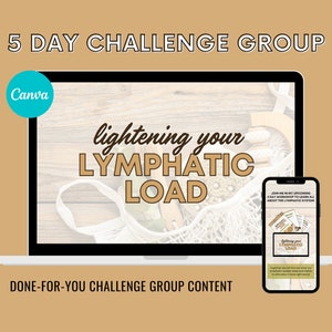 May include: A laptop computer screen displaying a graphic with the text "lightening your LYMPHATIC LOAD" and the text "5 DAY CHALLENGE GROUP" at the top of the screen. A smartphone is in the lower right corner of the image displaying a similar graphic with the text "JOIN ME IN MY UPCOMING 5 DAY WORKSHOP TO LEARN ALL ABOUT THE LYMPHATIC SYSTEM".