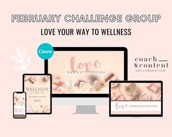 February 2024 Challenge Group, Love Your Way To Wellness, Valentine's Day Social Media Content, Coach Membership, Done for You Ready Made