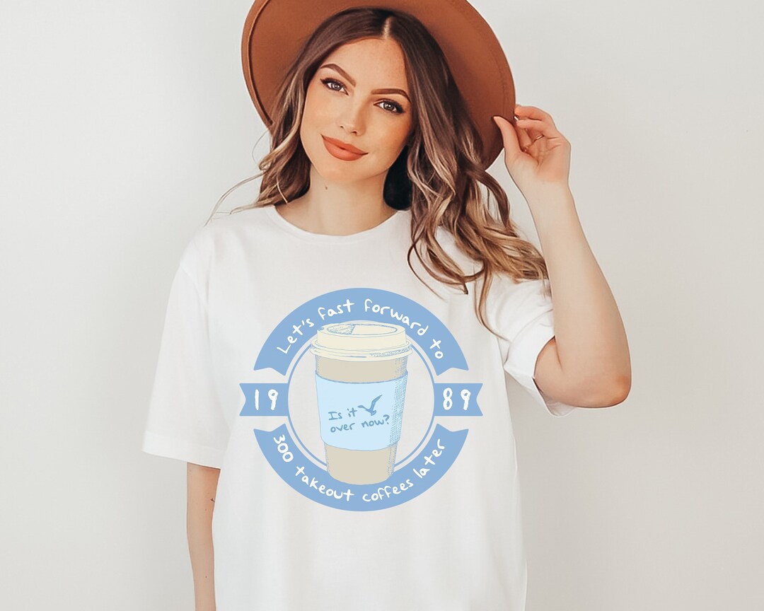 Is It Over Now Shirt Lets Fast Forward to 300 Takeout Coffees - Etsy