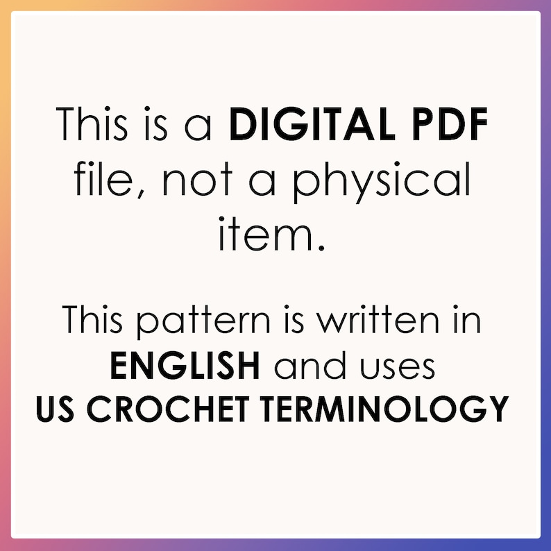Pu&ograve; includere: Testo su uno sfondo rosa e arancione che recita: "Questo &egrave; un file PDF DIGITALE, non un articolo fisico. Questo schema &egrave; scritto in INGLESE e utilizza la TERMINOLOGIA ALL'UNCINETTO AMERICANA."