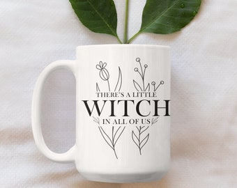 Witchy Mug - 15oz White Ceramic Mug - There's a Little WITCH in all of us - minimal mug design, green witch, wiccan, wicca, witchcraft