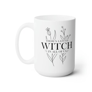 Witchy Mug - 15oz White Ceramic Mug - There's a Little WITCH in all of us - minimal mug design, green witch, wiccan, wicca, witchcraft image 6