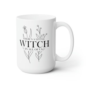 Witchy Mug - 15oz White Ceramic Mug - There's a Little WITCH in all of us - minimal mug design, green witch, wiccan, wicca, witchcraft image 4