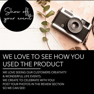 May include: A black and white image with a vintage camera on a pink and white map. The text "Show off your event" is in a circle at the top of the image. The text "WE LOVE TO SEE HOW YOU USED THE PRODUCT" is in large white letters on a black background at the bottom of the image. The text "WE LOVE SEEING OUR CUSTOMERS CREATIVITY & WONDERFUL LIFE EVENTS. WE CREATE TO CELEBRATE WITH YOU! POST YOUR PHOTOS IN THE REVIEW SECTION SO WE CAN SEE!" is in white text on a black background.