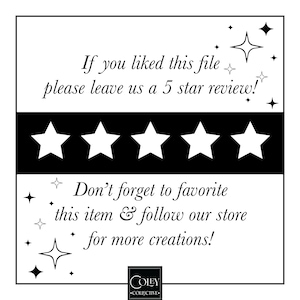 May include: Black and white graphic with five white stars on a black background. The text reads "If you liked this file please leave us a 5 star review!" and "Don't forget to favorite this item & follow our store for more creations!" The text "COLEY COLLECTIVE" is at the bottom of the graphic.