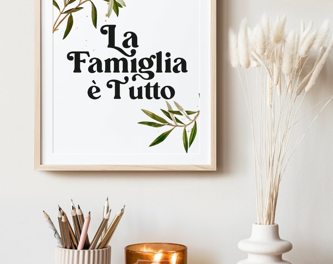 Italian Family Pride Wall Art Italian Decor La Famiglia e Tutto Wall Art Print Gift for Nonna Italian Wedding Gift Mothers Day Gift for Her