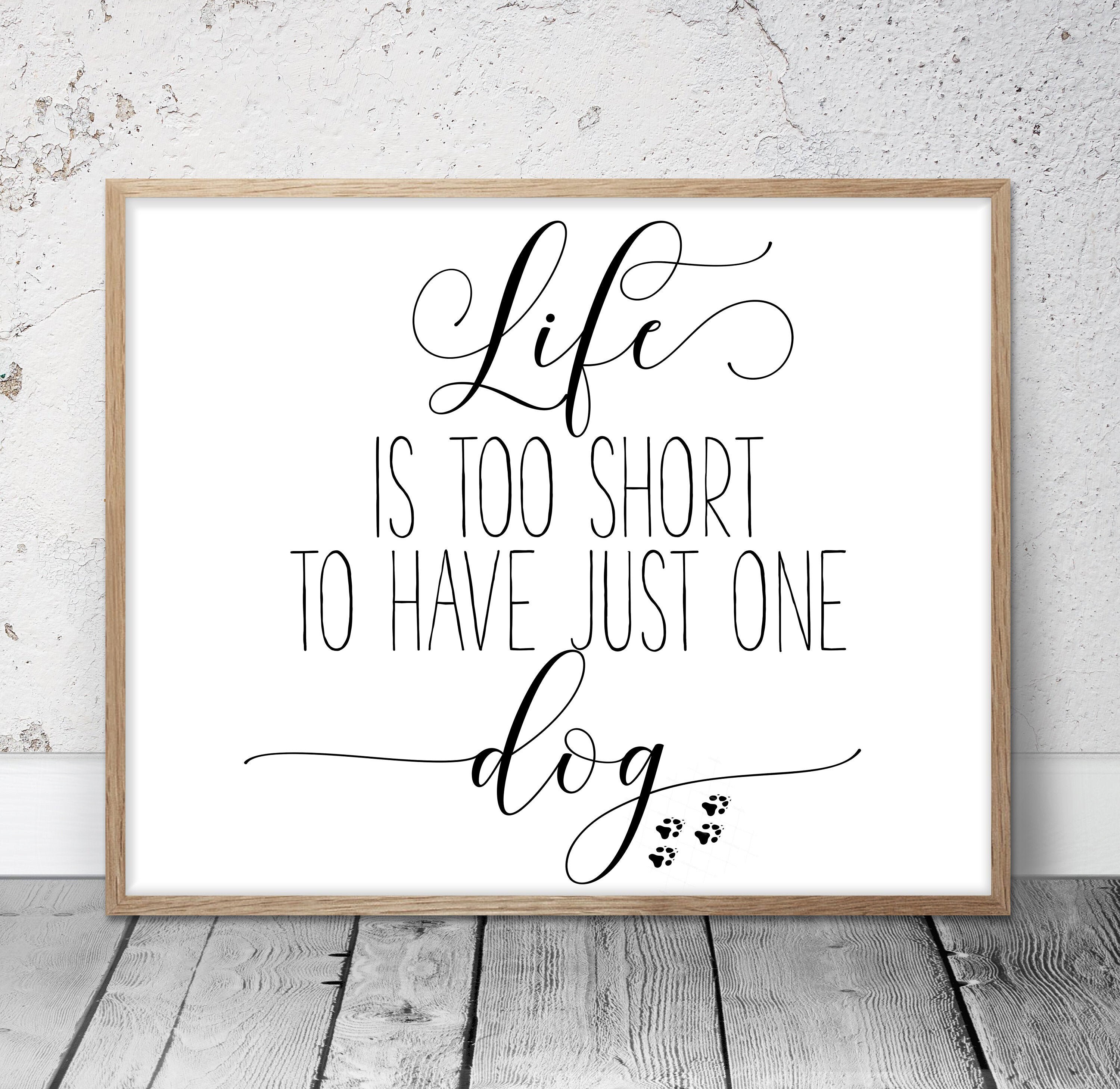Life Is Too Short To Have One Dog Funny Dog Print Dog Lover Etsy