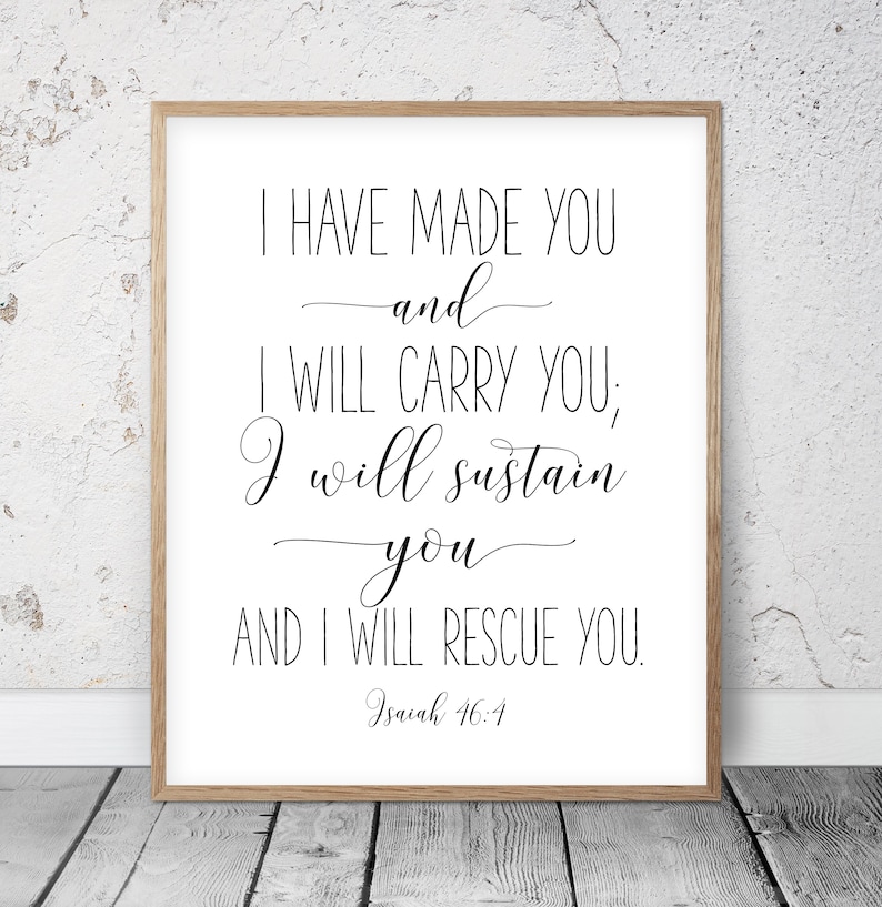 I Have Made You And I Will Carry You Isaiah 464 Bible Verse Etsy
