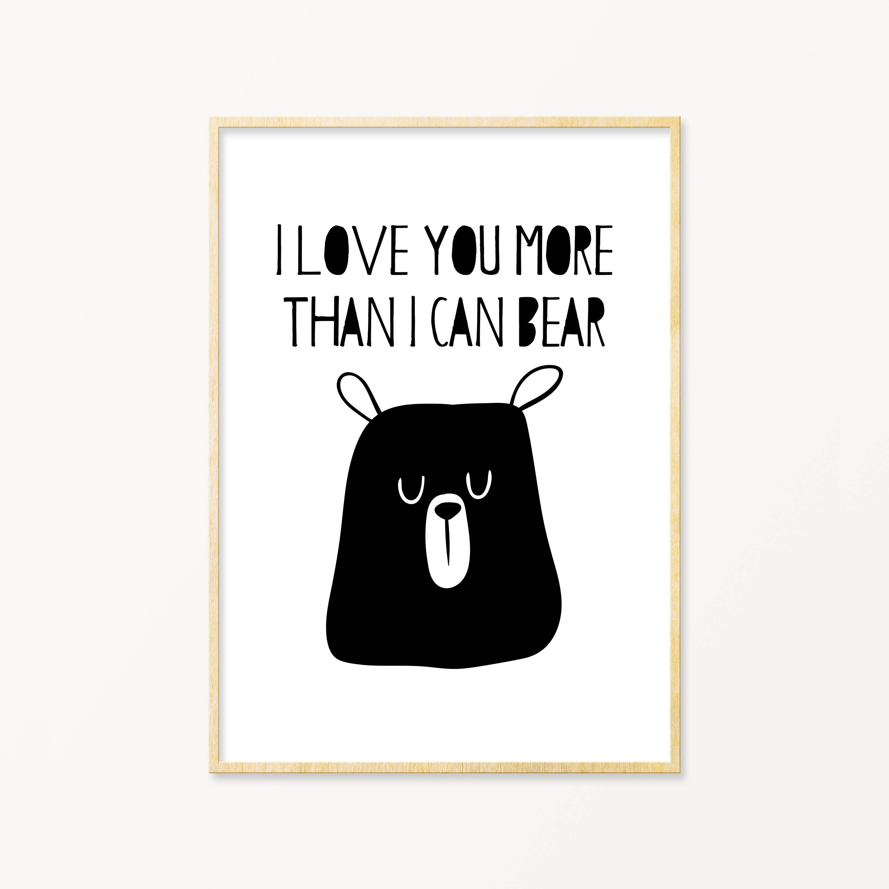 Printable Nursery Wall Art I Love You More Than I Can Bear | Etsy