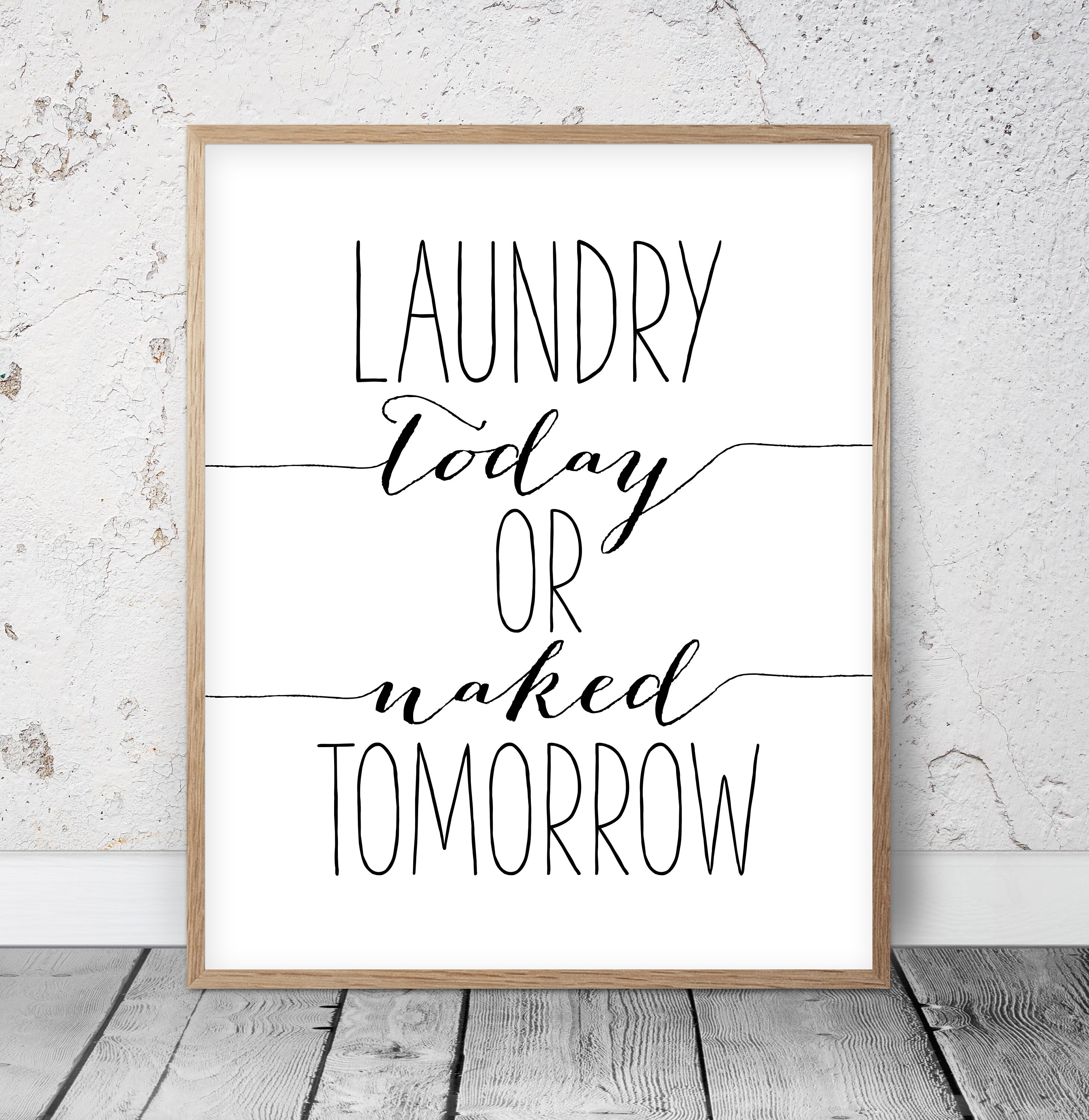 Download Printable Art Laundry Today Or Naked Tomorrow Sign Laundry ...