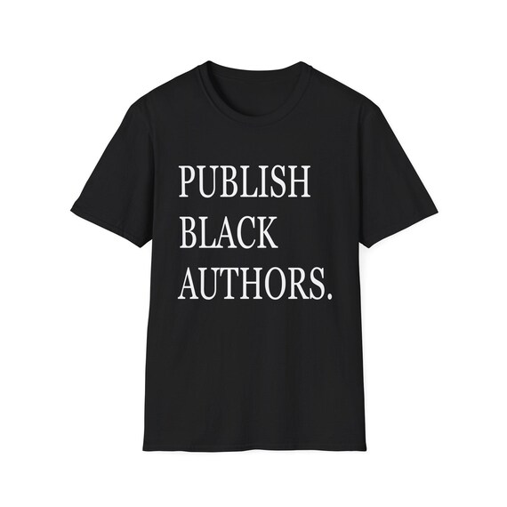 Publish Black Authors T-Shirt | Literary Pride, Black Writers, Reading Advocate