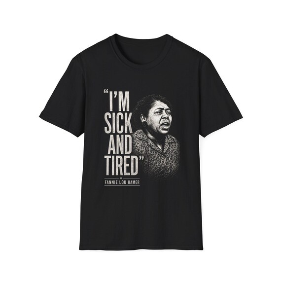 I'm Sick and Tired T-Shirt | Truthful Quote Tee