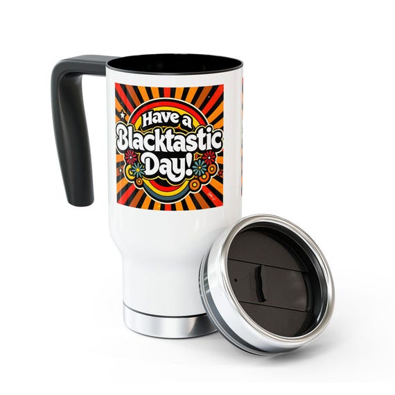 Have a Blacktastic Day!  Stainless Steel Travel Mug - Perfect for Coffee Lovers & On-the-Go Adventures, Morning Motivation