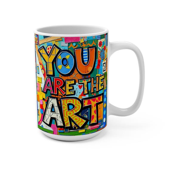 You Are The Art  (Affirmation Series) - Mug 15oz