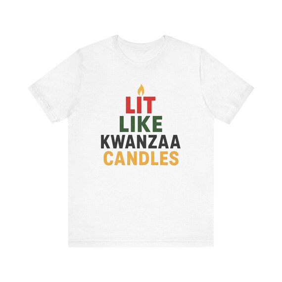 Lit Like Kwanzaa Candles -  T-Shirt, Festive Unisex Tee, Holiday Cheer Apparel, Happy Vibes Shirt