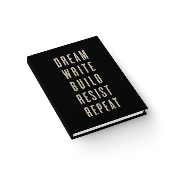 Dream Write Build Resist Repeat — Literary Hardcover Notebook Journal