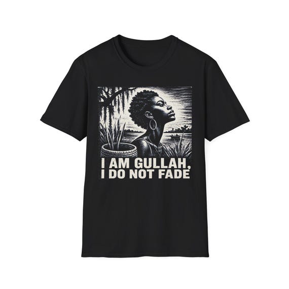 I Am Gullah, I Do Not Fade T-Shirt | Black History, Cultural Tee