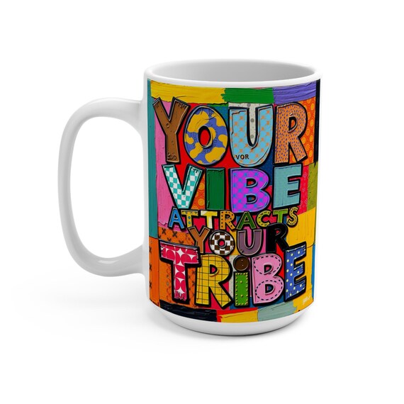 Your Vibe Attracts Your Tribe (Affirmation Series) - Mug 15oz