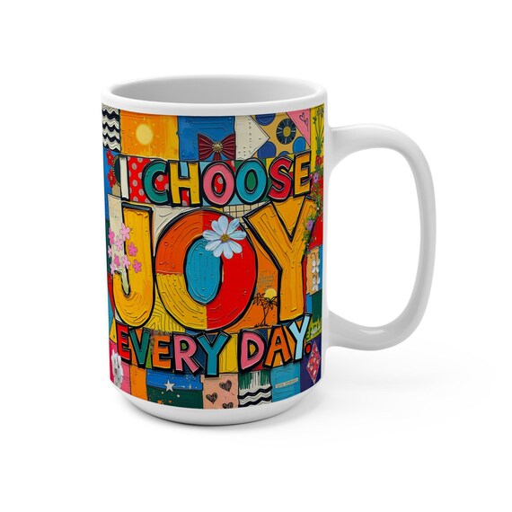 I Choose Joy Every Day (Affirmation Series) - Mug 15oz