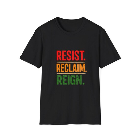 Resist Reclaim Reign T-Shirt | Political Slogan Tee, Red Yellow Green Text