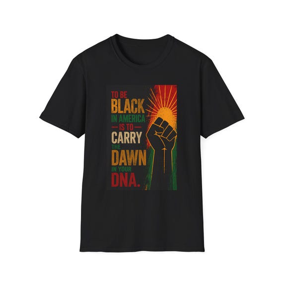 To Be Black in America T-Shirt | Black History Statement Tee