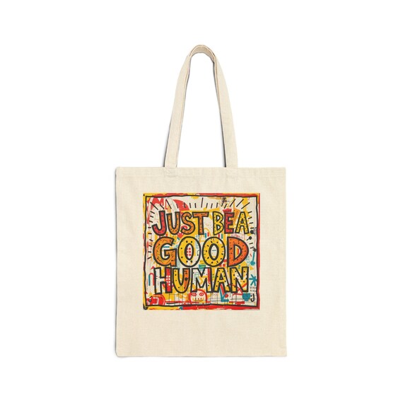 Just Be A Good Human  Cotton Canvas Tote Bag