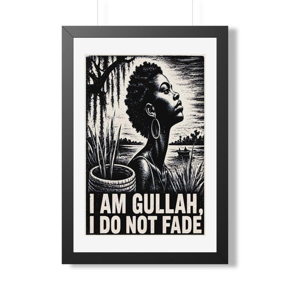 I Am Gullah I Do Not Fade Poster | Framed Vertical Art