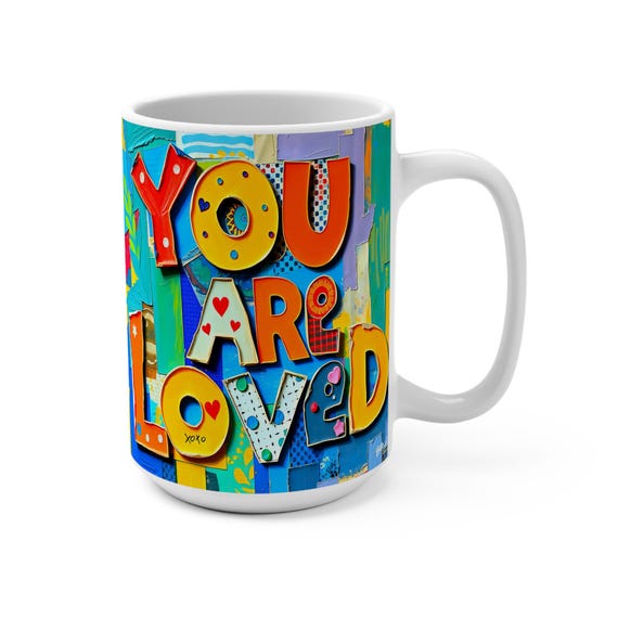 You Are Loved  (Affirmation Series) - Mug 15oz