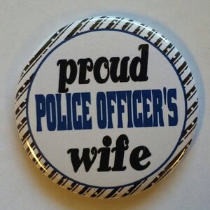 Proud Police Officer&#39;s Wife - 2.25&quot; Button -  Magnet - or Mirror.  Great for stocking stuffer.  Support your Police!