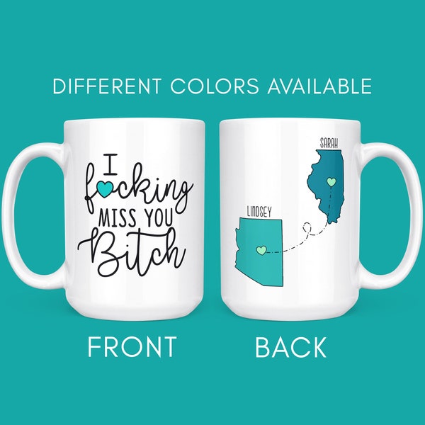 Long Distance Best Friend Gift - Moving States Mug For Friend- Moving Away Gift - Long Distance Friendship - I Fucking Miss You Bitch