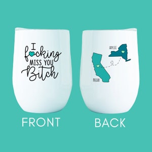 Long Distance Best Friend Gift Moving States Mug For Friend Moving Away Gift Long Distance Friendship I Fucking Miss You Bitch 12 oz. Wine Tumbler