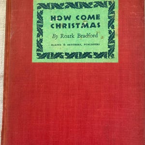 Antique Vintage 1934 Christmas Book &quot;How Come Christmas&quot; by Roard Bradford Inscribed