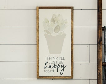 I Think I&#39;ll Just Be Happy Today Wooden Wall Art Sign