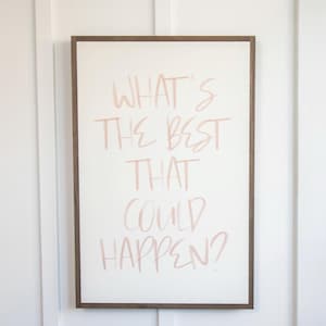 What's The Best That Could Happen? | Wooden Wall Art Sign