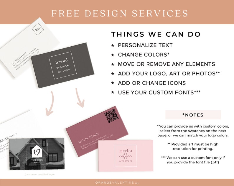 May include: A graphic showing different business card designs with the text "FREE DESIGN SERVICES" and "THINGS WE CAN DO" with a list of services offered, including "PERSONALIZE TEXT", "CHANGE COLORS", "MOVE OR REMOVE ANY ELEMENTS", "ADD YOUR LOGO, ART OR PHOTOS", "ADD OR CHANGE ICONS", and "USE YOUR CUSTOM FONTS". The graphic also includes the text "NOTES" with a list of notes about the services offered.