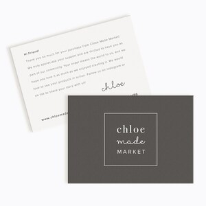 May include: A white thank you card with black text reading Hi Friend! Thank you so much for your purchase from Chloe Made Market! and a dark gray card featuring a white square outline and the text chloe made MARKET in white lettering.