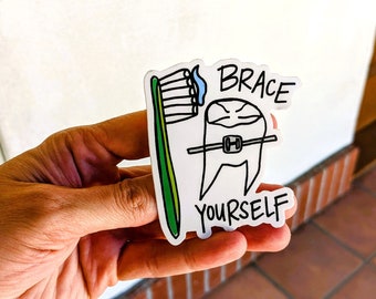 Brace Yourself: Vinyl Sticker (Dental Sticker, Funny Dental Stickers, Orthodontist, Orthodontist Gift, Laptop Decal)