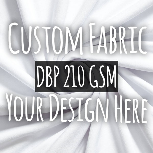 Custom Fabric, 210 GSM DBP, print your own design, your own photo