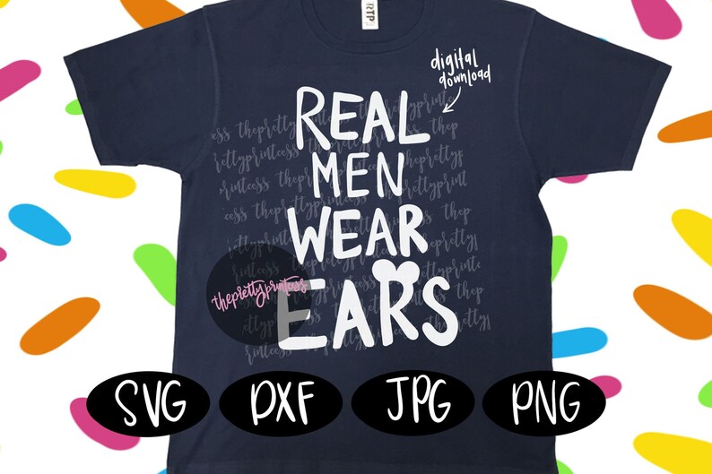Real Men Wear Ears Disney SVG Cut File Disney Dad Shirt Etsy