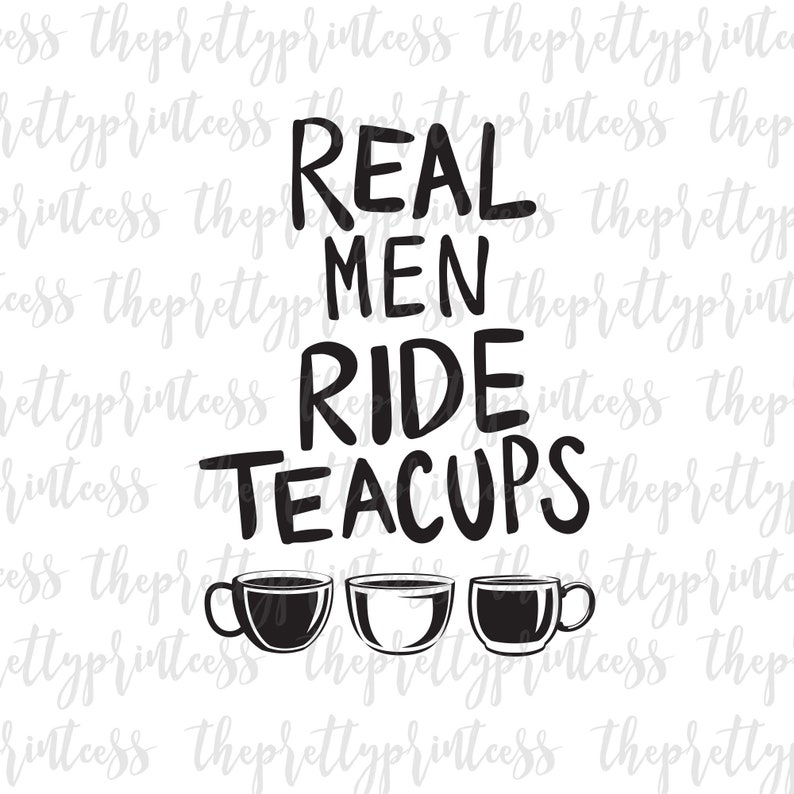 Download Real Men Ride Teacups Disney SVG Cut File Disney Dad Shirt ...