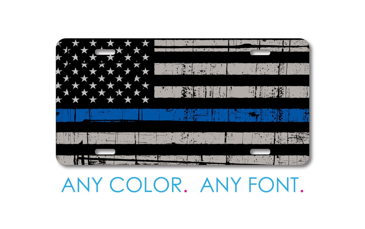 Custom License Plate Front Car Tag Personalized with Custom Text Aluminum or Plastic Thin Blue Line US Flag Law Enforcement Old