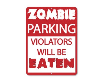 Zombie Aluminum Parking Sign - CUSTOM - Zombie Parking Only / Violators Will Be Eaten - Any Color - 9" x 12 " - Customize Your Design