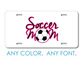Custom License Plate Front Car Tag, Aluminum or Plastic - Personalized with Custom Text - Soccor Mom Ball