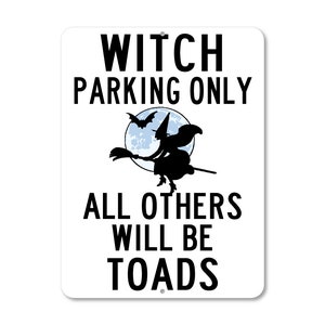 Witch Parking Sign - CUSTOM - Witch Parking Only / All Other Will Be Toads - 9&quot; x 12 &quot; - Customize Your Design