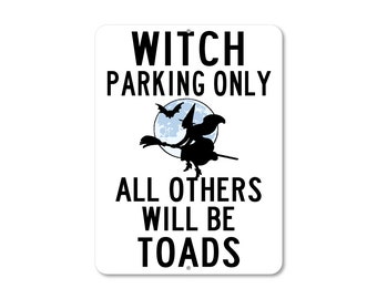 Witch Parking Sign - CUSTOM - Witch Parking Only / All Other Will Be Toads - 9&quot; x 12 &quot; - Customize Your Design