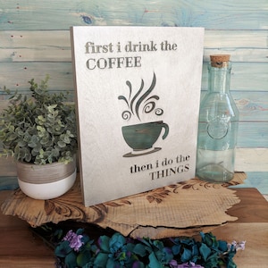 Wood Canvas Wall Art Decor- First I Drink The Coffee Then I Do The Things