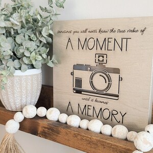 Wood Canvas Wall Art Decor- Sometimes You Will Never Know The True Value Of A Moment Until It Become A Memory with Camera