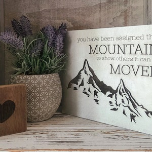 Wood Canvas Wall Art Decor- You Have Been Assigned This Mountain To Show Others It Can Be Moved