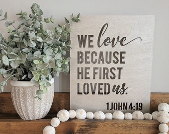 Wood Canvas Wall Art Decor- We Love Because He First Loved Us 1 John 4:19