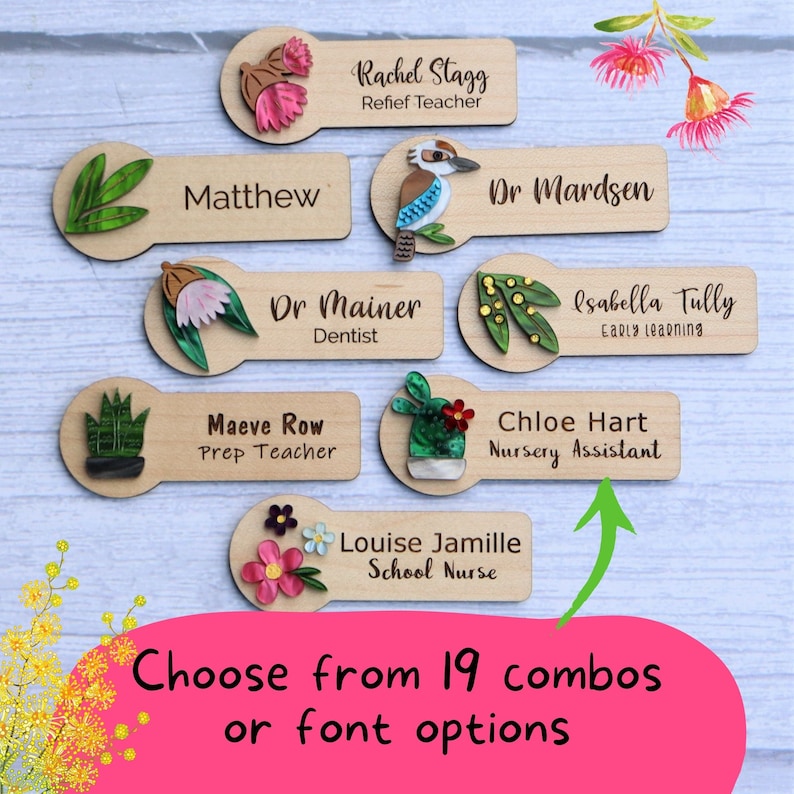 May include: Wooden name tags with various floral and nature-themed designs. Each tag features a different name and job title, such as "Rachel Stagg, Relief Teacher" and "Maeve Row, Prep Teacher". The tags are arranged in a cluster on a light wood background. Choose from 19 combos or font options.